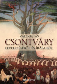 Title: Válogatás Csontváry levelezésébol és írásaiból, Author: Kosztka Tivadar Csontváry