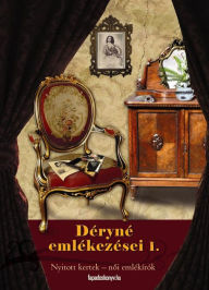 Title: Déryné emlékezései 1. rész, Author: Széppataki Róza Déryné