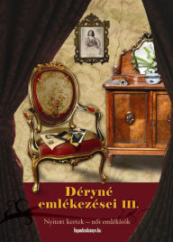 Title: Déryné emlékezései 3. rész, Author: Széppataki Róza Déryné
