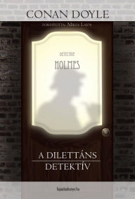 Title: A dilettáns detektív, Author: Arthur Conan Doyle
