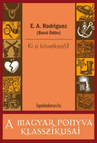 Title: Ki a következo, Author: A. Rodriguez (Barsi Ödön) E.