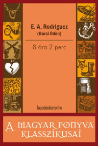 Title: 8 óra 2 perc, Author: A. Rodriguez (Barsi Ödön) E.