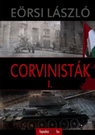 Title: Corvinisták I. kötet, Author: László Eörsi