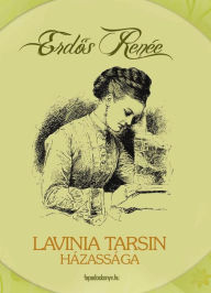 Title: Lavinia Tarsin házassága, Author: Renée Erdos