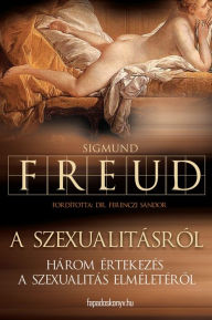 Title: A szexualitásról, Author: Sigmund Freud