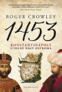 1453: Konstantinápoly utolsó nagy ostroma