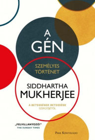 Title: A gén: Személyes történet, Author: Siddhartha Mukherjee