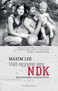 Title: Volt egyszer egy NDK, Author: Maxim Leo