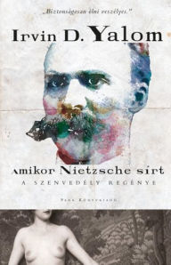 Title: Amikor Nietzsche sírt, Author: Irvin D. Yalom