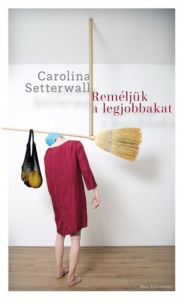 Title: Reméljük a legjobbakat, Author: Carolina Setterwall
