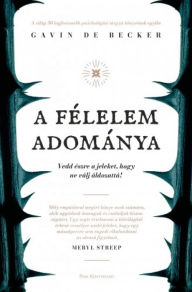 Title: A félelem adománya, Author: Gavin De Becker