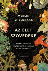 Title: Az élet szövedéke, Author: Merlin Sheldrake