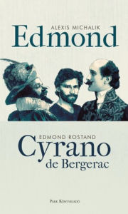 Title: Edmond - Cyrano de Bergerac, Author: Alexis Michalik