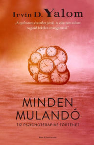 Title: Minden mulandó, Author: Irvin D. Yalom