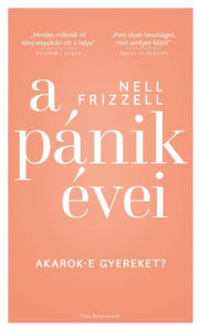 Title: A pánik évei, Author: Nell Frizzell