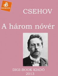 Title: Három novér, Author: Anton Csehov