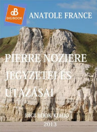 Title: Pierre Noziére jegyzetei és kirándulásai, Author: Anatole France