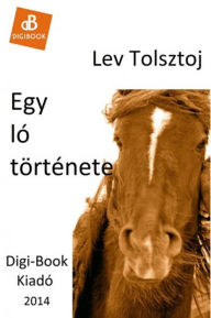 Title: Egy ló története, Author: Lev Tolsztoj