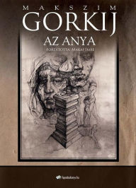 Title: Az anya, Author: Gorkij Makszim