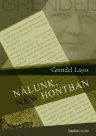 Title: Nálunk, New Hontban, Author: Lajos Grendel