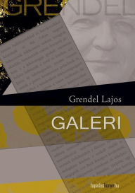 Title: Galeri, Author: Lajos Grendel