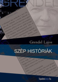 Title: Szép históriák, Author: Lajos Grendel