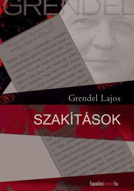 Title: Szakítások, Author: Lajos Grendel