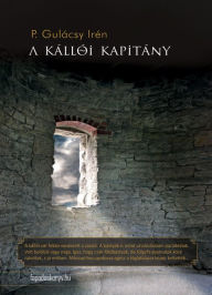 Title: A kállói kapitány, Author: Irén Gulácsy