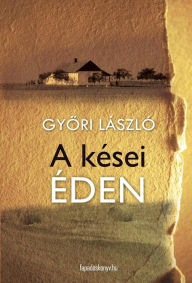 Title: A kései éden, Author: László Gyori