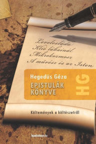 Title: Epistulák könyve: Költemények a költészetrol, Author: Géza Hegedüs