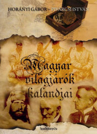 Title: Magyar világjárók kalandjai, Author: Gábor Horányi