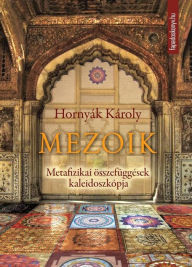 Title: Mezoik: Metafizikai összefüggések kaleidoszkópja, Author: Károly Hornyák