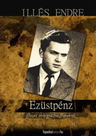 Title: Ezüstpénz: Félszáz arcképvázlat férfiakról, Author: Endre Illés