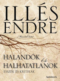 Title: Halandók és halhatatlanok II. rész, Author: Endre Illés