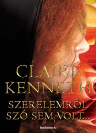 Title: Szerelemrol szó sem volt, Author: Kenneth Claire