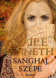 Title: Sanghaj szépe, Author: Kenneth Claire