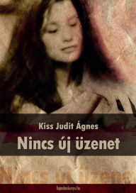 Title: Nincs új üzenet, Author: Judit Ágnes Kiss