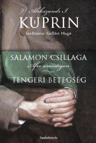 Title: Salamon csillaga, Tengeri betegség, Author: Alekszandr I. Kuprin