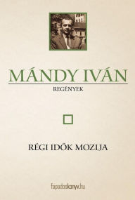 Title: Régi idok mozija, Author: Iván Mándy
