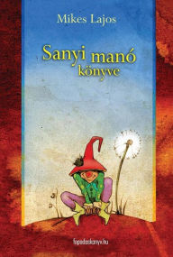 Title: Sanyi manó könyve, Author: Lajos Mikes