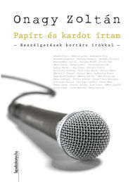 Title: Papírt és kardot írtam: Beszélgetések kortárs írókkal, Author: Zoltán Onagy