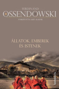 Title: Állatok, emberek és istenek, Author: Ferdinand Ossendowski