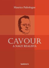 Title: Cavour a nagy realista, Author: Maurice Paléologue