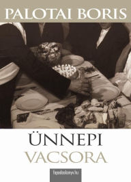 Title: Ünnepi vacsora, Author: Boris Palotai