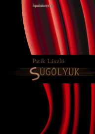 Title: Súgólyuk, Author: László Patik