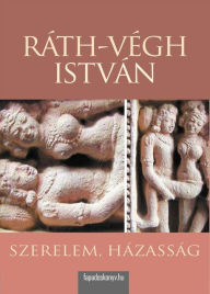 Title: Szerelem, házasság, Author: István Ráth-Végh