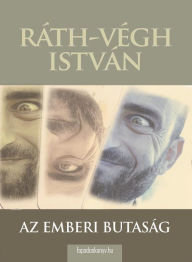 Title: Az emberi butaság, Author: István Ráth-Végh