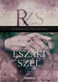 Title: Északi szél, Author: Zsigmond Remenyik