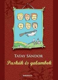 Title: Puskák és galambok, Author: Sándor Tatay