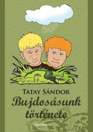 Title: Bujdosásunk története, Author: Sándor Tatay